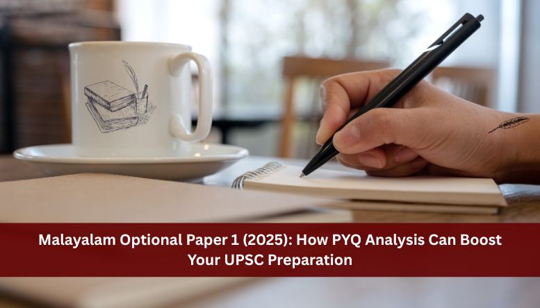 Malayalam Optional Paper 1 (2025): How PYQ Analysis Can Boost Your UPSC Preparation