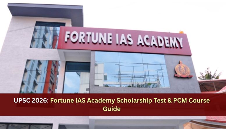 UPSC 2026 Fortune IAS Academy Scholarship Test & PCM Course Guide