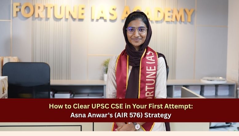 How to Clear UPSC CSE in Your First Attempt: Asna Anwar's (AIR 576) Strategy